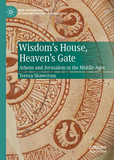 Wisdom's House, Heaven's Gate: Athens and Jerusalem in the Middle Ages