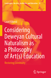 Considering Deweyan Cultural Naturalism as a Philosophy of Art(s) Education: Restoring Continuity