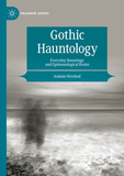 Gothic Hauntology: Everyday Hauntings and Epistemological Desire