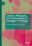 Judaism, Philosophy, and Psychoanalysis in Heidegger?s Ontology: Harrowing the Heath