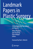 Landmark Papers in Plastic Surgery: Commented Guide by Authors and Experts