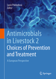 Antimicrobials in Livestock 2: Choices of Prevention and Treatment: A European Perspective