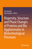 Dispersity, Structure and Phase Changes of Proteins and Bio Agglomerates in Biotechnological Processes