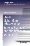 Strong Light?Matter Interactions in Extreme Plasmonic and Mie-Resonant Systems