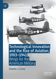 Technological Innovation and the Rise of Aviation, 1903-1941: Wings for the American Military