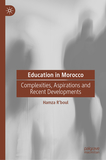 Education in Morocco: Complexities, Aspirations and Recent Developments