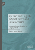 Spanish and English in Small Town and Rural America: Language Contact Leading to Language Shift