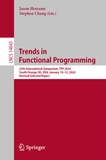 Trends in Functional Programming: 25th International Symposium, TFP 2024, South Orange, NJ, USA, January 10?12, 2024, Revised Selected Papers