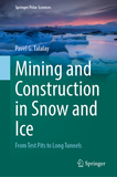 Mining and Construction in Snow and Ice: From Test Pits to Long Tunnels