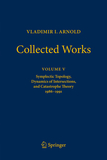 VLADIMIR I. ARNOLD?Collected Works: Symplectic Topology, Dynamics of Intersections, and Catastrophe Theory 1986?1991