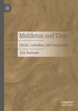 Middleton and Time: Clocks, Calendars, and Temporality