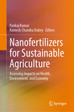 Nanofertilizers for Sustainable Agriculture: Assessing Impacts on Health, Environment, and Economy