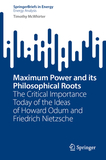 Maximum Power and its Philosophical Roots: The Critical Importance Today of the Ideas of Howard Odum and Friedrich Nietzsche