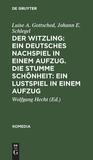 Der Witzling: Ein deutsches Nachspiel in einem Aufzug. Die stumme Schönheit: Ein Lustspiel in einem Aufzug: Ein deutsches Nachspiel in einem Aufzuge; Ein Lustspiel in einem Aufzuge