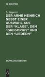 Der arme Heinrich nebst einer Auswahl aus der ?Klage?, dem ?Gregorius? und den ?Liedern?: Mit einem Wörterverzeichnis