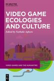 Video Game Ecologies and Culture