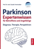 Das große Parkinson-Buch: Die ganze Krankheit umfassend erklärt - für Patienten, Angehörige und Therapeuten. Von den Parkinson-Experten der Paracelsus-Elena-Klinik