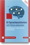 KI-Sprachassistenten mit Python entwickeln: Datenbewusst, Open Source und modular