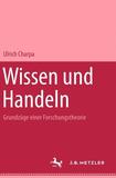 Wissen und Handeln: Grundzüge einer Forschungstheorie