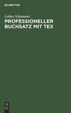 Professioneller Buchsatz mit TEX: Lehrbuch für Anwender