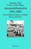 Automobilindustrie 1945-2000: Eine Schlüsselindustrie zwischen Boom und Krise