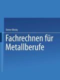 Fachrechnen für Metallberufe: Mit 318 Beisp. u. 907 Aufg.