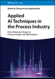 Applied AI Techniques in the Process Industry ? From Molecular Design to Process Design and Optimization: From Molecular Design to Process Design and Optimization