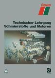 Technischer Lehrgang Schmierstoffe und Motoren: Hrsg. v. Castrol