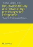 Berufsvorbereitung aus entwicklungspsychologischer Perspektive: Theorie, Empirie und Praxis