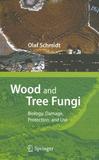 Wood and Tree Fungi: Biology, Damage, Protection, and Use