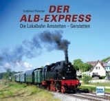 Der Alb-Express: Die Lokalbahn Amstetten - Gerstetten