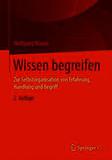 Wissen begreifen: Zur Selbstorganisation von Erfahrung, Handlung und Begriff