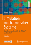 Simulation mechatronischer Systeme: Grundlagen und Beispiele für MATLAB? und Simulink?