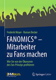 FANOMICS? ? Mitarbeiter zu Fans machen: Wie Sie von der Ökonomie des Fan-Prinzips profitieren