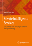 Private Intelligence Services: Ein Leitfaden zum Umgang im Zeitalter der Digitalisierung