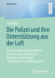 Die Polizei und ihre Unterstützung aus der Luft: Eine kriminalwissenschaftliche Untersuchung  polizeilicher Befugnisse beim Einsatz ?Unbemannter Luftfahrtsysteme?