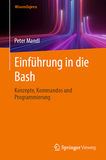 Einfu?hrung in die Bash: Konzepte, Kommandos und Programmierung