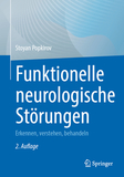 Funktionelle neurologische Störungen: Erkennen, verstehen, behandeln