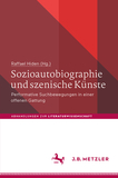 Sozioautobiographie und szenische Künste: Performative Suchbewegungen in einer offenen Gattung