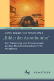 ?Bilder der Atombombe?: Zur Tradierung von Erinnerungen an den Atombombenabwurf von Hiroshima