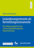 Gedankenexperimente als Vermittlungsinstrumente: Eine diskursanalytische und wissenschaftsphilosophische Neuorientierung