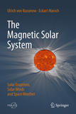 The Magnetic Solar System: Solar Eruptions, Solar Winds and Space Weather