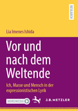 Vor und nach dem Weltende: Ich, Masse und Mensch in der expressionistischen Lyrik