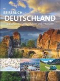 Das Reisebuch Deutschland: Die schönsten Ziele entdecken - Highlights,  Nationalparks und Traumstraßen