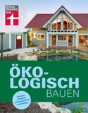 Ökologisch bauen: Energieeffizient, schadstofffrei, nachhaltig