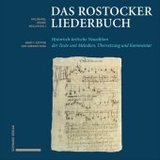 Das Rostocker Liederbuch: Historisch-kritische Neuedition der Texte und Melodien, Übersetzung und Kommentar. Mit Beiträgen von Andreas Bieberstedt und Doreen Brandt. Unter Mitarbeit von Annika Bostelmann, Hellmut Braun und Anne Gessing.