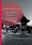 Bosnian-English Vocabulary: Thematically ordered collection of basic and advanced vocabulary