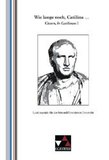 Wie lange noch, Catilina ...: Cicero, In Catilinam I. Lektüre auf drei Niveaustufen. Lektüre auf drei Niveaustufen