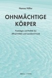 Ohnmächtige Körper: Poetologie und Politik bei Alfred Döblin und Leonhard Frank