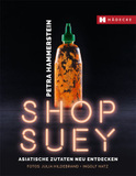 Shop Suey: Asiatische Zutaten neu entdecken